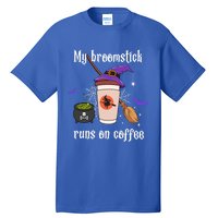 My Broomstick Runs On Coffee Gift Coffee Lover Halloween Gift Tall T-Shirt