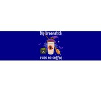 My Broomstick Runs On Coffee Gift Coffee Lover Halloween Gift Bumper Sticker