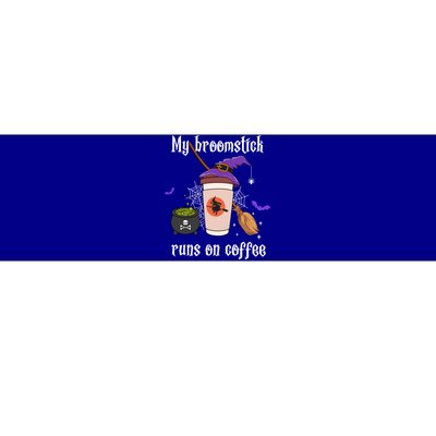 My Broomstick Runs On Coffee Gift Coffee Lover Halloween Gift Bumper Sticker