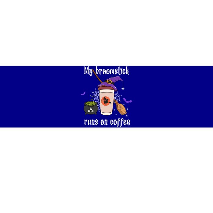 My Broomstick Runs On Coffee Gift Coffee Lover Halloween Gift Bumper Sticker