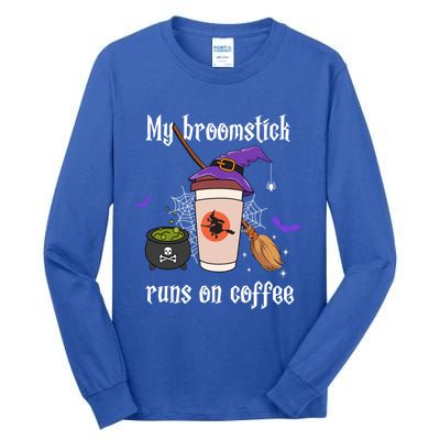 My Broomstick Runs On Coffee Gift Coffee Lover Halloween Gift Tall Long Sleeve T-Shirt