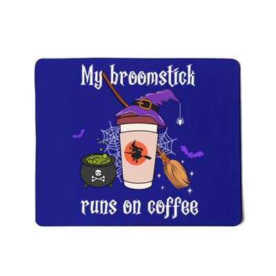 My Broomstick Runs On Coffee Gift Coffee Lover Halloween Gift Mousepad