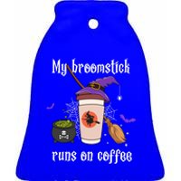 My Broomstick Runs On Coffee Gift Coffee Lover Halloween Gift Ceramic Bell Ornament