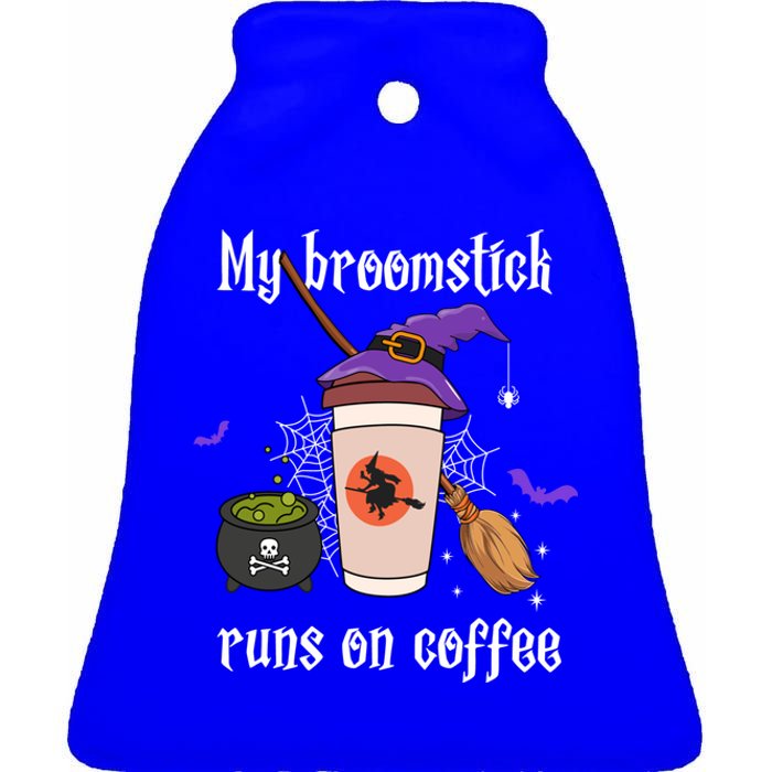 My Broomstick Runs On Coffee Gift Coffee Lover Halloween Gift Ceramic Bell Ornament