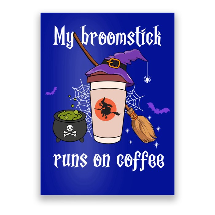 My Broomstick Runs On Coffee Gift Coffee Lover Halloween Gift Poster