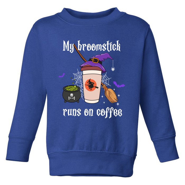 My Broomstick Runs On Coffee Gift Coffee Lover Halloween Gift Toddler Sweatshirt