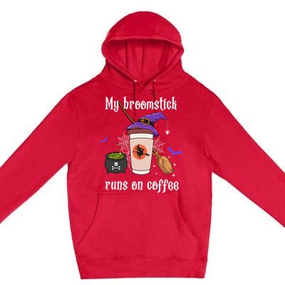 My Broomstick Runs On Coffee Gift Coffee Lover Halloween Gift Premium Pullover Hoodie