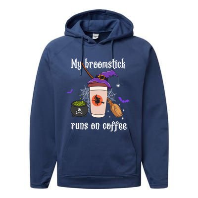 My Broomstick Runs On Coffee Gift Coffee Lover Halloween Gift Performance Fleece Hoodie