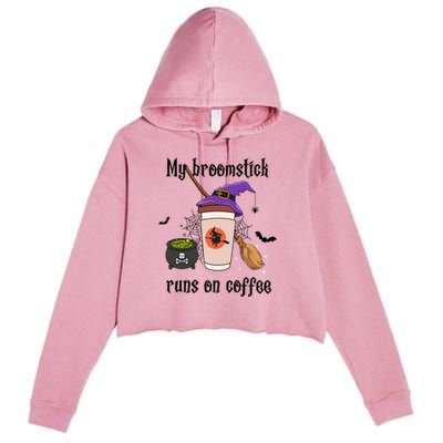 My Broomstick Runs On Coffee Gift Coffee Lover Halloween Meaningful Gift Crop Fleece Hoodie