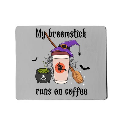 My Broomstick Runs On Coffee Gift Coffee Lover Halloween Meaningful Gift Mousepad