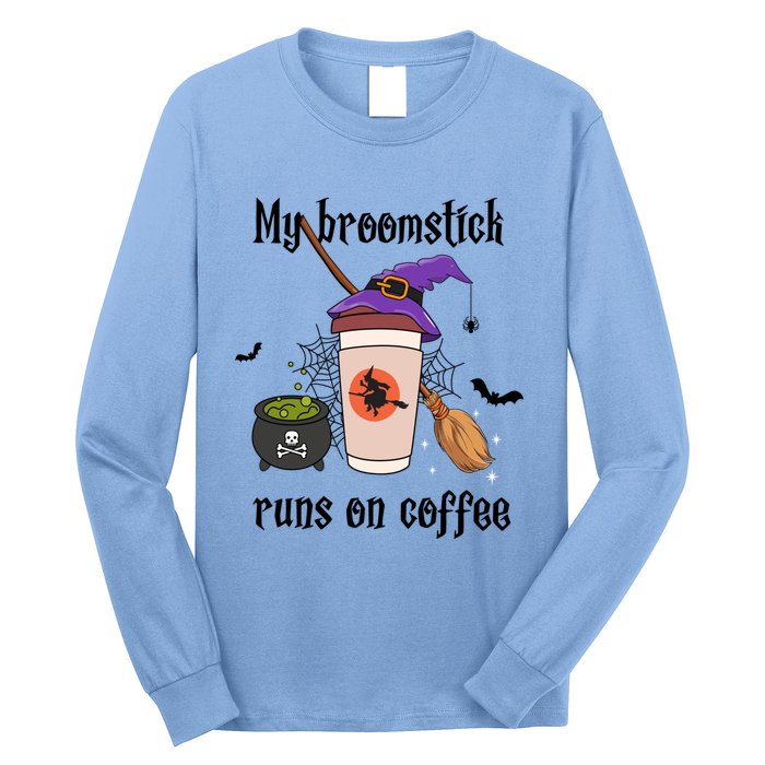 My Broomstick Runs On Coffee Gift Coffee Lover Halloween Meaningful Gift Long Sleeve Shirt