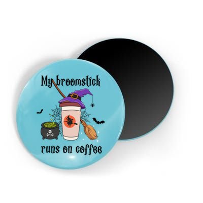 My Broomstick Runs On Coffee Gift Coffee Lover Halloween Meaningful Gift Magnet