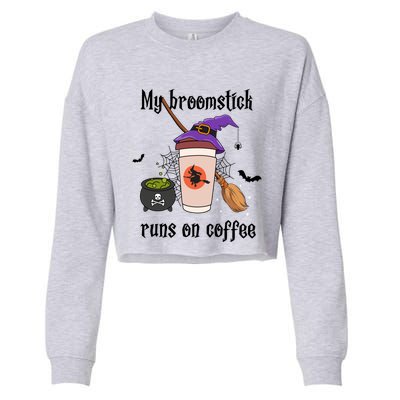 My Broomstick Runs On Coffee Gift Coffee Lover Halloween Meaningful Gift Cropped Pullover Crew