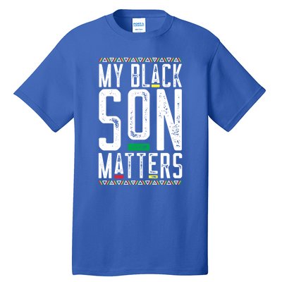 My Black Son Matters Black African American Lives Matter Cute Gift Tall T-Shirt