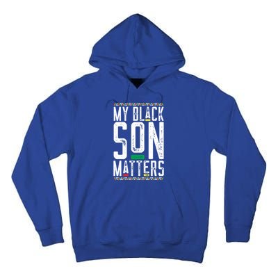 My Black Son Matters Black African American Lives Matter Cute Gift Tall Hoodie