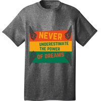 Motivational BHM Slogan Never Underestimate The Power Of Dreams Black History T-Shirt