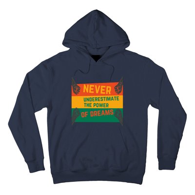 Motivational BHM Slogan Never Underestimate The Power Of Dreams Black History Hoodie