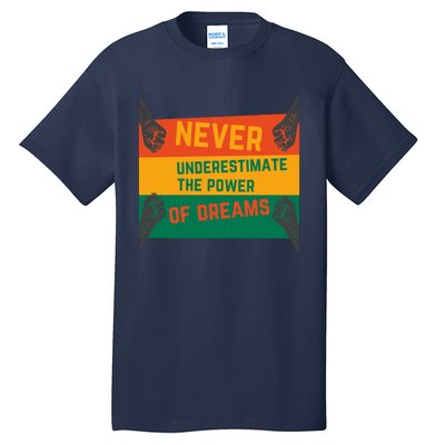 Motivational BHM Slogan Never Underestimate The Power Of Dreams Black History Tall T-Shirt