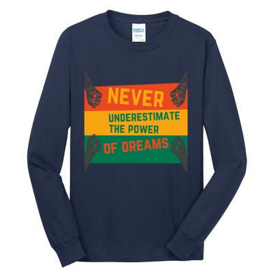 Motivational BHM Slogan Never Underestimate The Power Of Dreams Black History Tall Long Sleeve T-Shirt