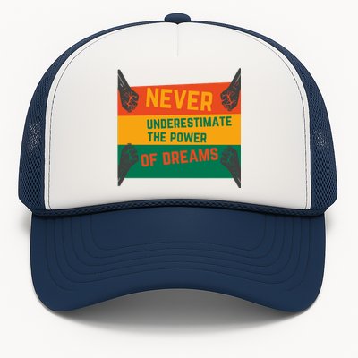 Motivational BHM Slogan Never Underestimate The Power Of Dreams Black History Trucker Hat