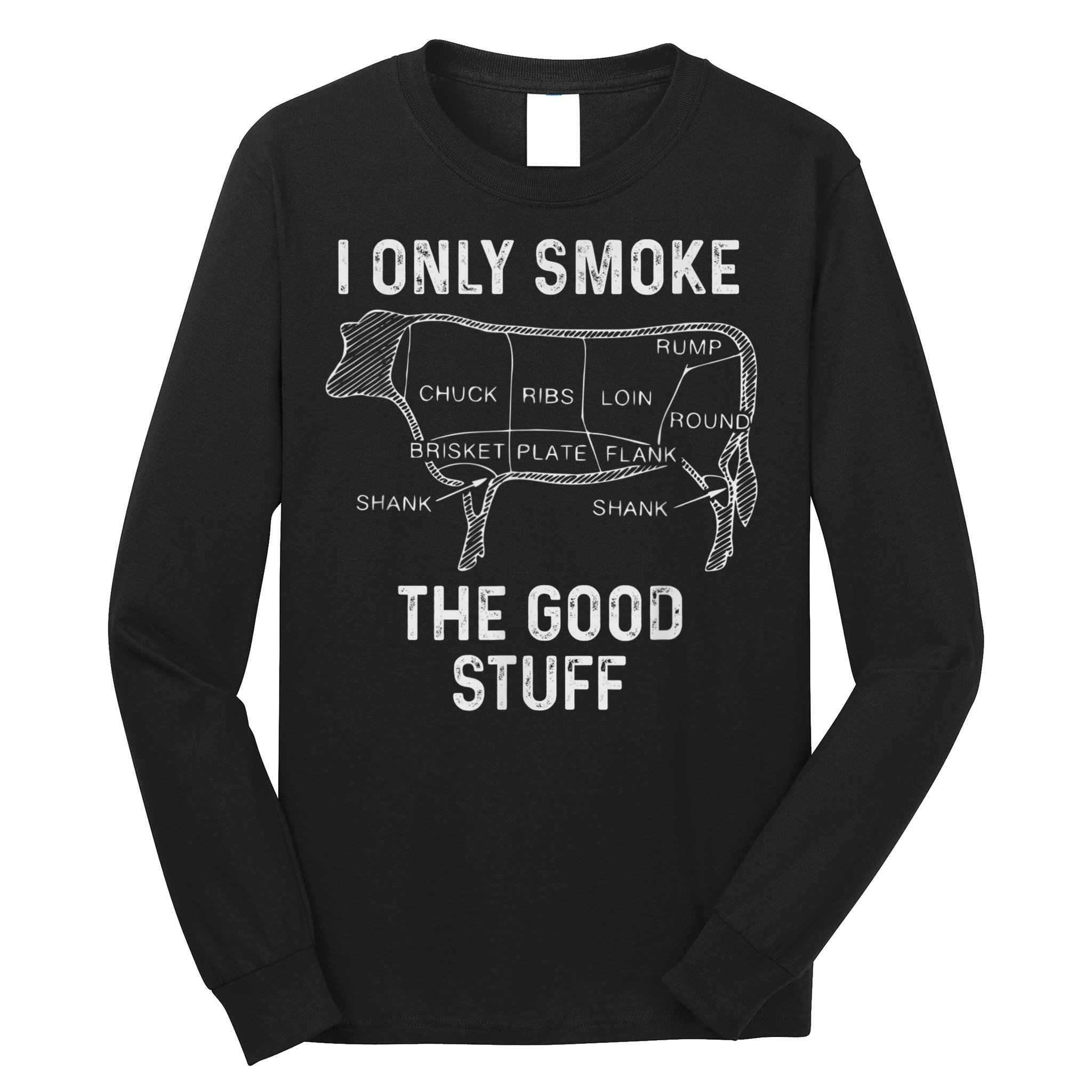 Mens BBQ Smoker For Men I Only Smoke The Good Stuff Long Sleeve Shirt