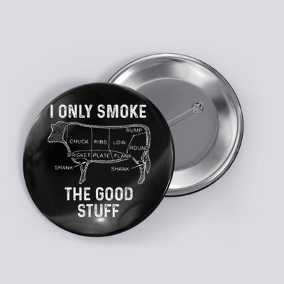 Mens BBQ Smoker For Men I Only Smoke The Good Stuff Button
