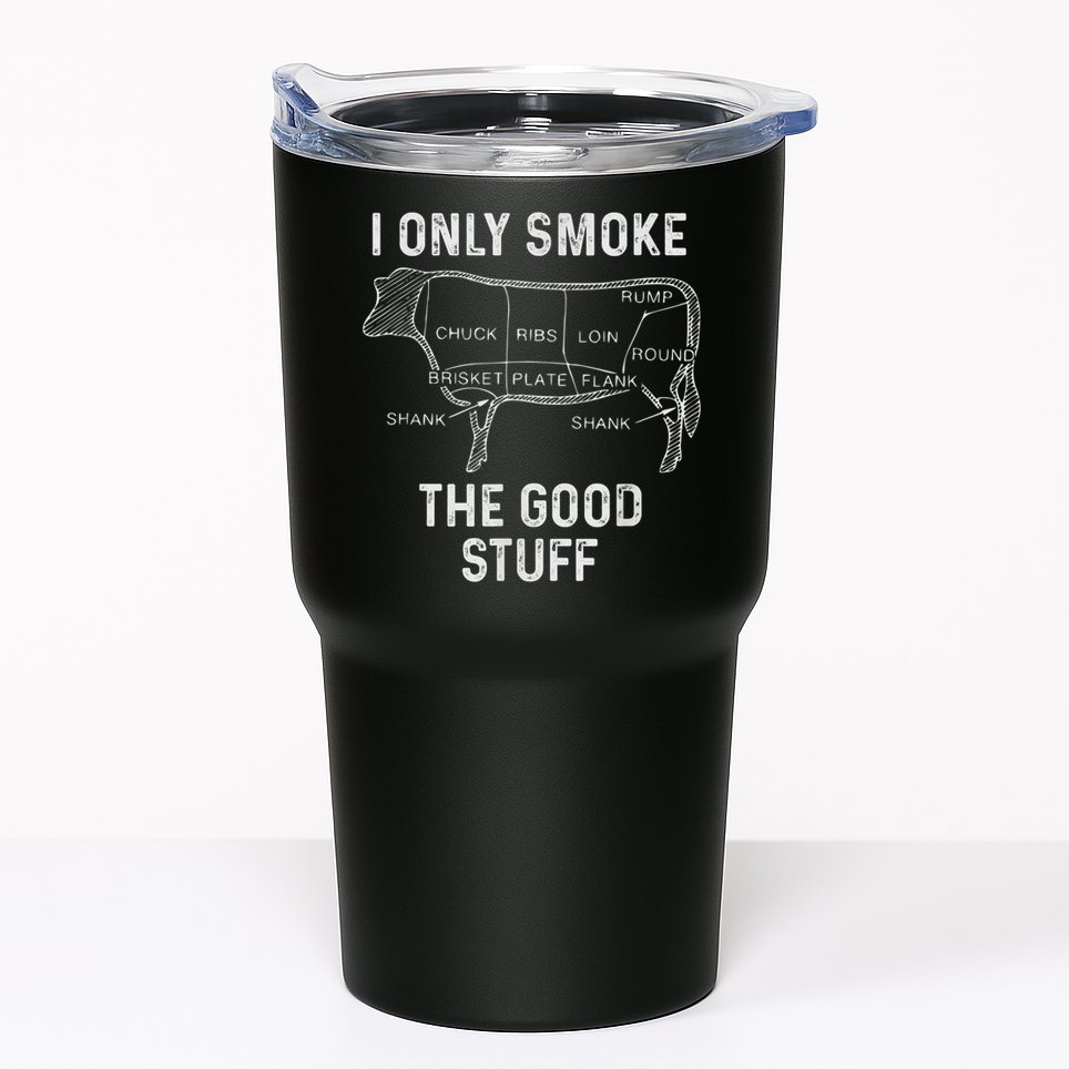 Mens BBQ Smoker For Men I Only Smoke The Good Stuff Tumbler