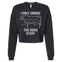 Mens BBQ Smoker For Men I Only Smoke The Good Stuff Cropped Pullover Crew