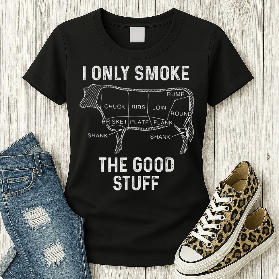 Mens BBQ Smoker For Men I Only Smoke The Good Stuff Womens T-Shirt