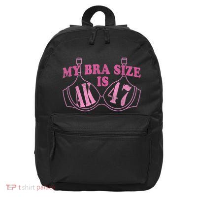 My Bra Size Is Ak 47 Funny Women With Gun Hobby 16 in Basic Backpack