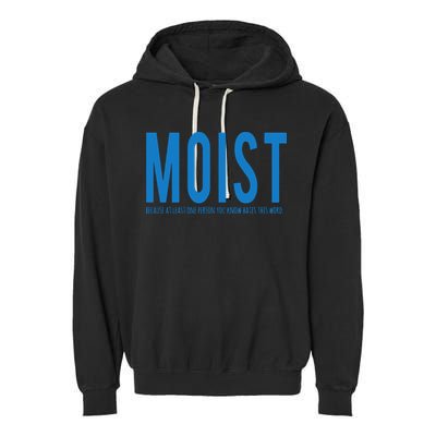 Moist Because Someone Hates This Word Garment-Dyed Fleece Hoodie