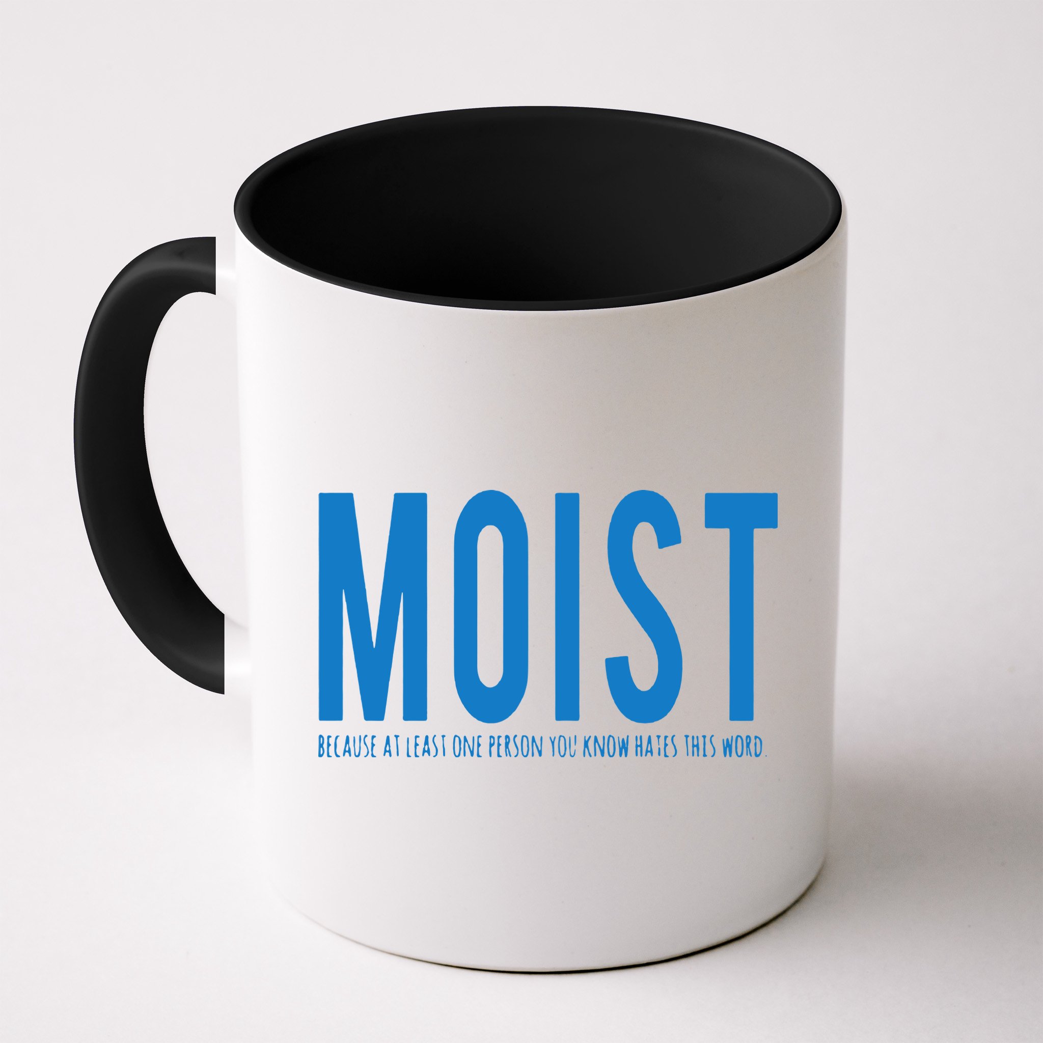 Moist Because Someone Hates This Word Mug