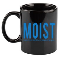 Moist Because Someone Hates This Word 11oz C Handle Ceramic Mug