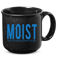 Moist Because Someone Hates This Word 15oz Campfire Ceramic Mug