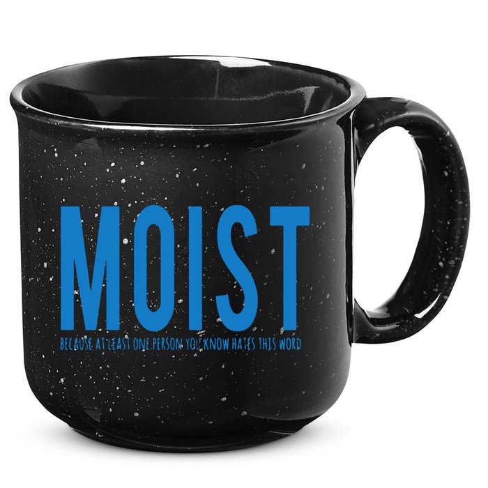 Moist Because Someone Hates This Word 15oz Campfire Ceramic Mug