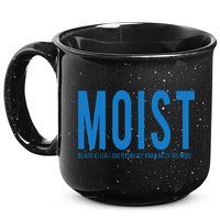 Moist Because Someone Hates This Word 15oz Campfire Ceramic Mug