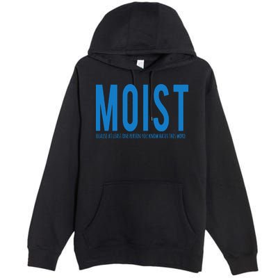 Moist Because Someone Hates This Word Premium Pullover Hoodie
