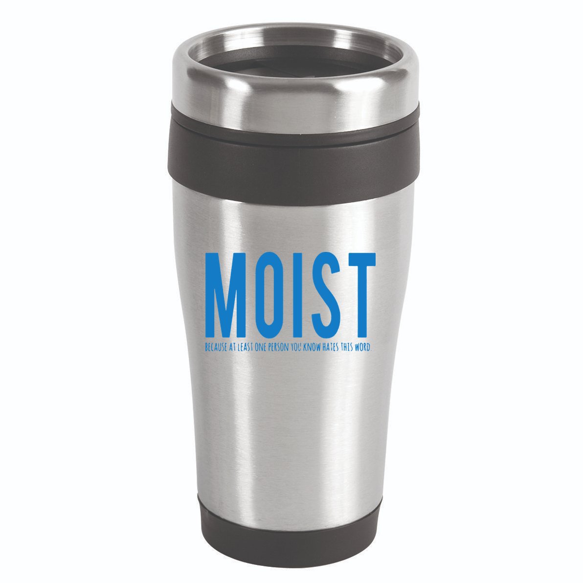 Moist Because Someone Hates This Word 16oz Travel Tumbler