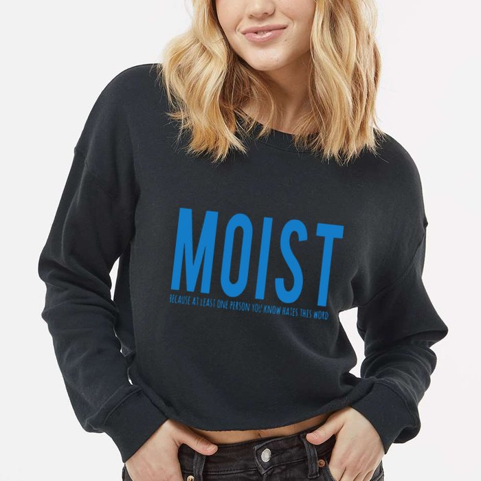 Moist Because Someone Hates This Word Cropped Pullover Crew