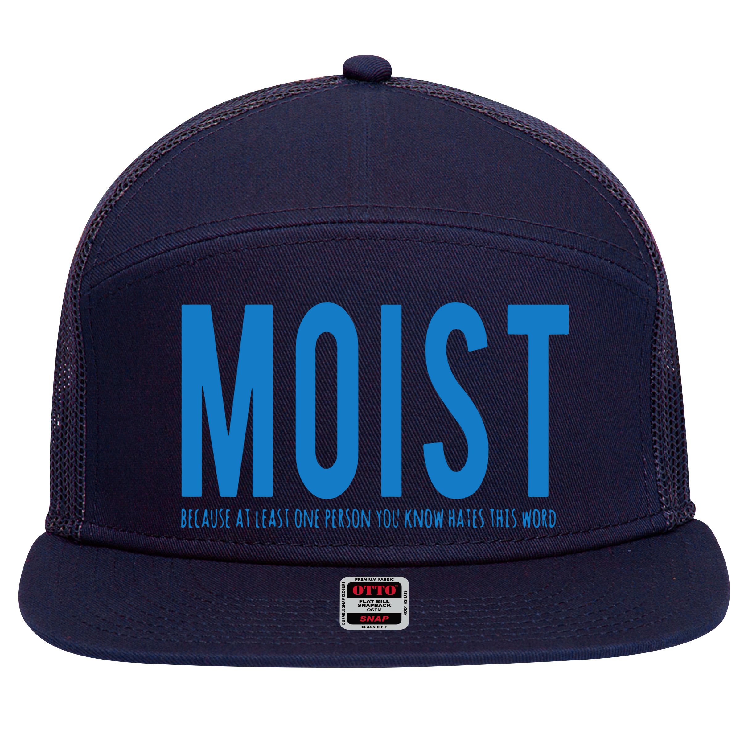 Moist Because Someone Hates This Word 7 Panel Mesh Trucker Snapback Hat