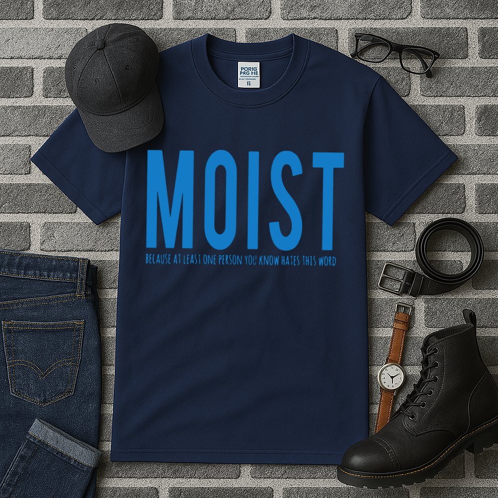 Moist Because Someone Hates This Word Tall T-Shirt