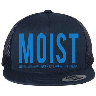 Moist Because Someone Hates This Word Flat Bill Trucker Hat