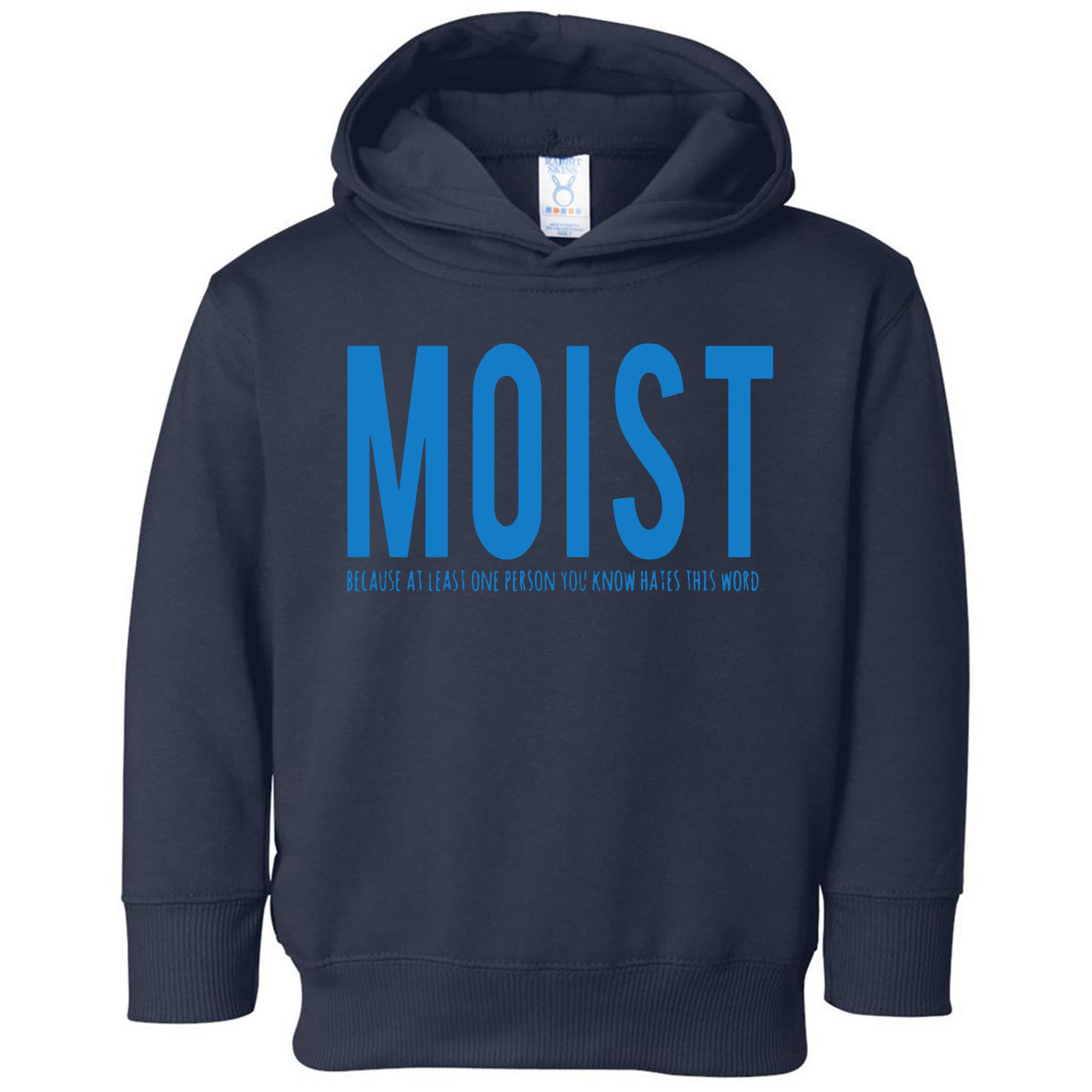 Moist Because Someone Hates This Word Toddler Hoodie