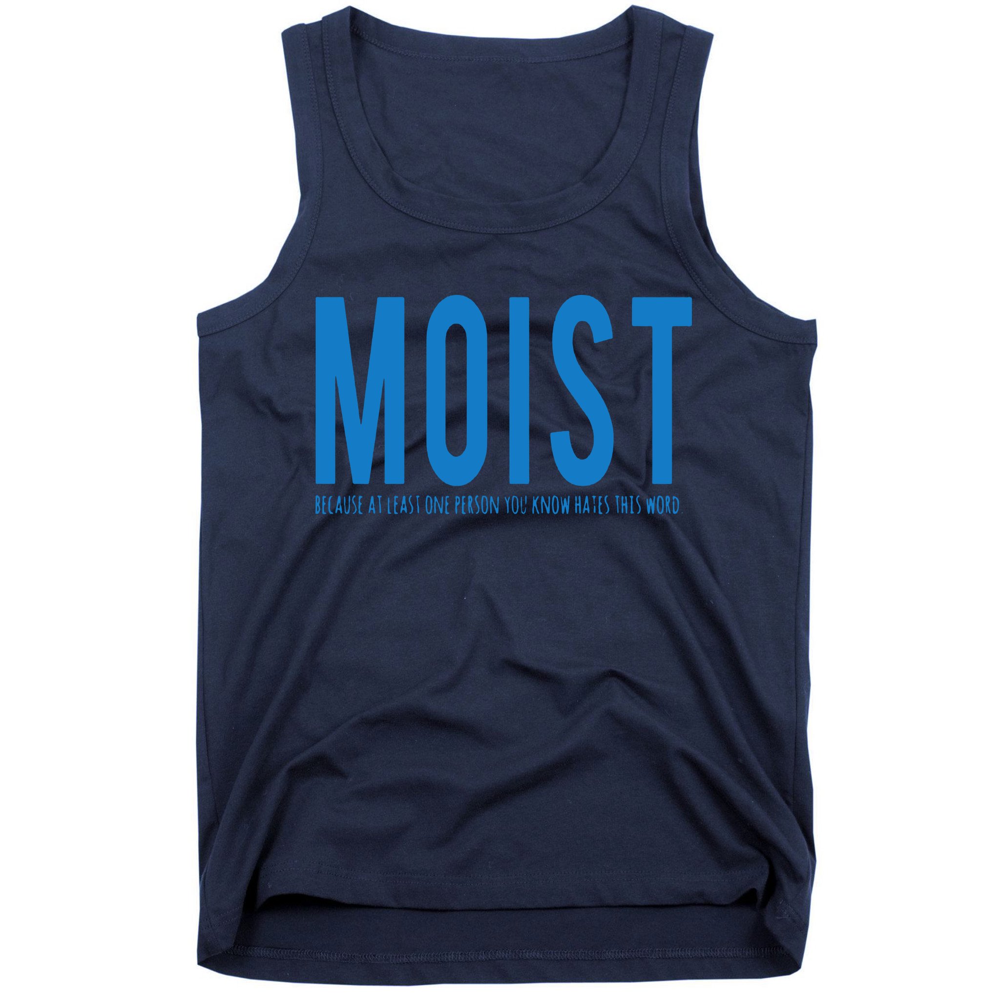 Moist Because Someone Hates This Word Tank Top