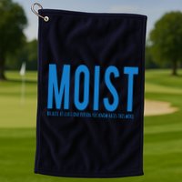 Moist Because Someone Hates This Word Golf Towel