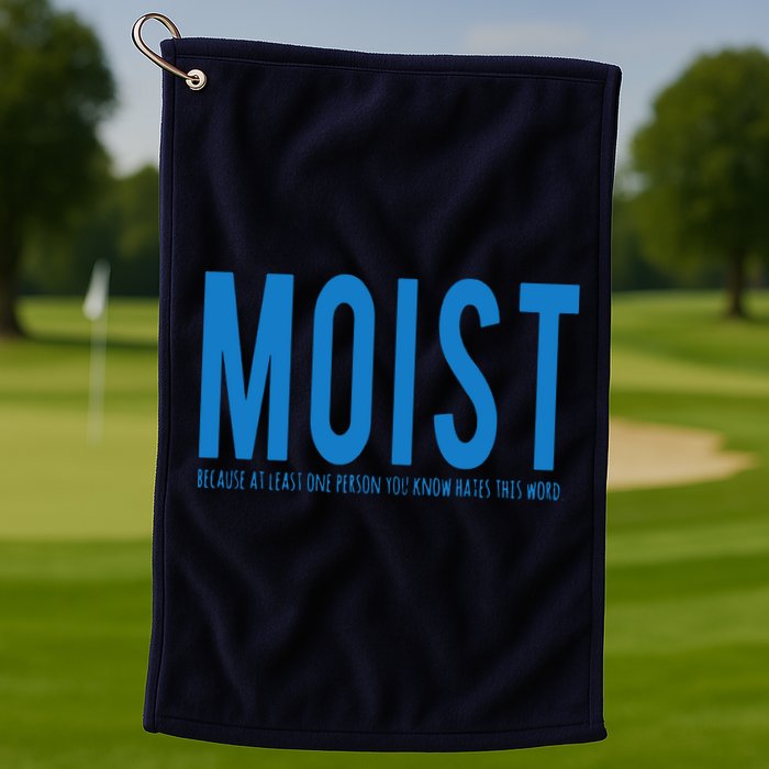Moist Because Someone Hates This Word Golf Towel