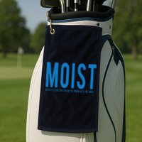 Moist Because Someone Hates This Word Golf Towel