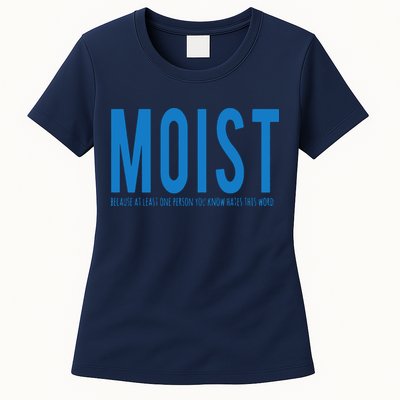 Moist Because Someone Hates This Word Womens T-Shirt