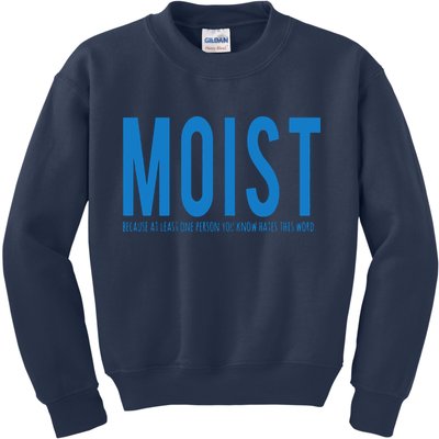 Moist Because Someone Hates This Word Kids Sweatshirt