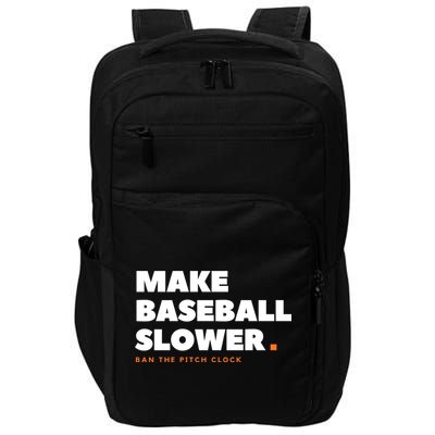 MAKE BASEBALL SLOWER Ban The Pitch Clock Humor Funny Impact Tech Backpack